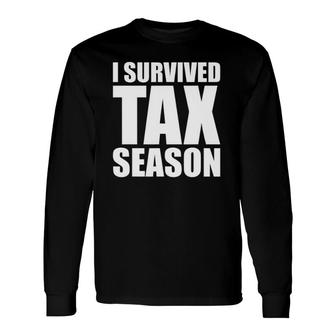 I Survived Tax Season Accounting Professional Long Sleeve T-Shirt T-Shirt | Mazezy