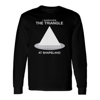 I Survived The Triangle At Shapeland Long Sleeve T-Shirt | Mazezy