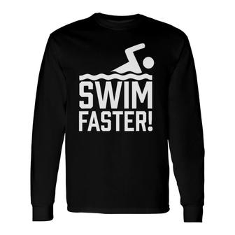 Swim Faster Trainer Coach Swimmer Swimming Instructor Long Sleeve T-Shirt T-Shirt | Mazezy