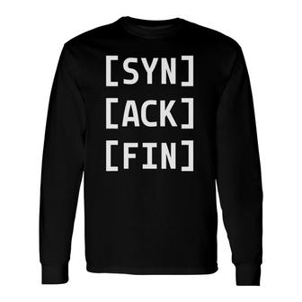 Syn Ack Fin Network Administrator Long Sleeve T-Shirt T-Shirt | Mazezy