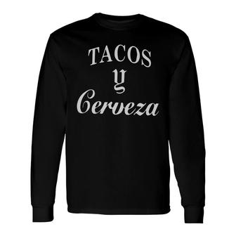Tacos Y Cerveza T-shirt Long Sleeve T-Shirt - Thegiftio