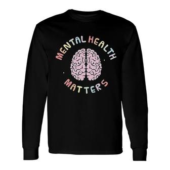 Mental Health Matters Awareness Long Sleeve T-Shirt T-Shirt | Mazezy