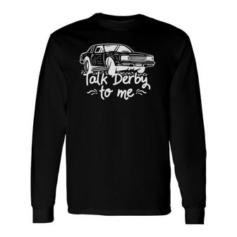 Talk Derby To Me For Demo Derby Long Sleeve T-Shirt T-Shirt | Mazezy