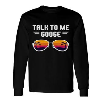 Talk To Me Goose Long Sleeve T-Shirt T-Shirt | Mazezy