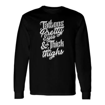 Tattoos Pretty Eyes & Thick Thighs Bright And Simple Eyes Long Sleeve T-Shirt | Mazezy