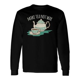Make Tea Not War World Peace Zen Meditate Long Sleeve T-Shirt T-Shirt | Mazezy