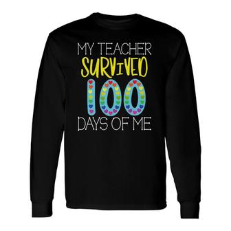 My Teacher Survived 100 Days Of Me For Teacher 100 Day Long Sleeve T-Shirt T-Shirt | Mazezy