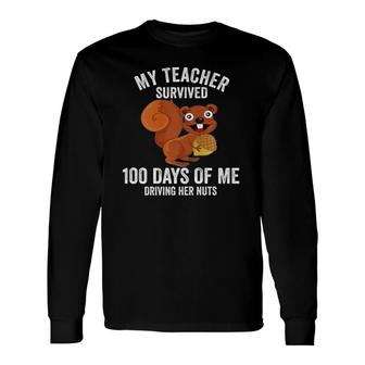 My Teacher Survived 100 Days Of Me Driving Her Nuts Long Sleeve T-Shirt T-Shirt | Mazezy UK