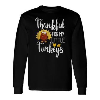 Teachers Thanksgiving Thankfulformy Little Turkeys Long Sleeve T-Shirt T-Shirt | Mazezy