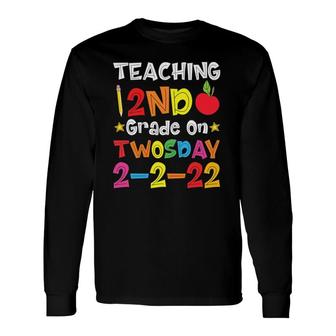 Teaching 2Nd Grade On Twosday 2Nd February 2022 2-2-22 Long Sleeve T-Shirt T-Shirt | Mazezy