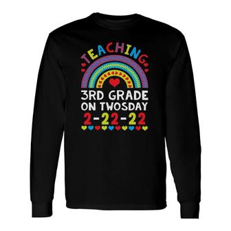 Teaching 3Rd Grade On Twosday 2 22 22 Rainbow For Teachers Long Sleeve T-Shirt T-Shirt | Mazezy