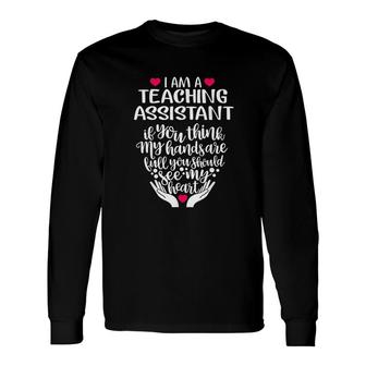 I Am A Teaching Assistant Long Sleeve T-Shirt T-Shirt | Mazezy