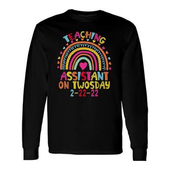 Teaching Assistant On Twosday 2222022 February 22Nd Long Sleeve T-Shirt T-Shirt | Mazezy