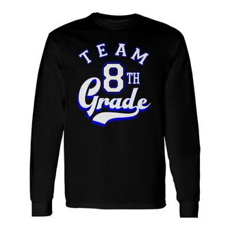 Team 8Th Grade Eighth For Teacher Or Students Long Sleeve T-Shirt T-Shirt | Mazezy