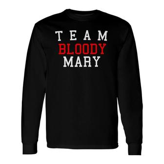 Team Bloody Mary Sunday Brunch Late Morning Lunch Long Sleeve T-Shirt | Mazezy