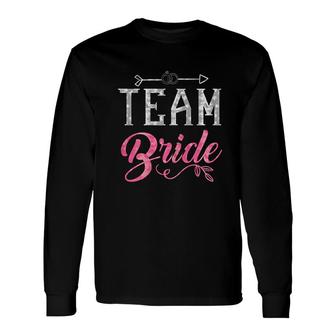 Team Bride Bridal Party Bride Squad Wedding Party Long Sleeve T-Shirt - Thegiftio