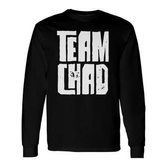 Team Chad Husband Son Grandson Dad Sports Group Long Sleeve T-Shirt T-Shirt | Mazezy