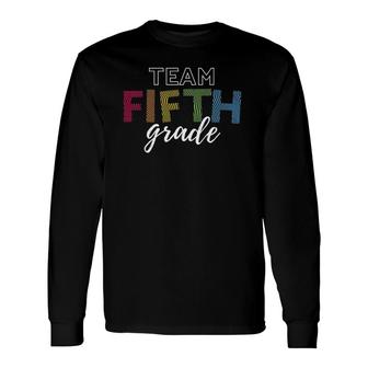 Team Fifth Grade Teacher Long Sleeve T-Shirt T-Shirt | Mazezy