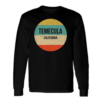 Temecula California Temecula Long Sleeve T-Shirt T-Shirt | Mazezy