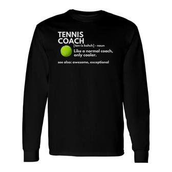 Tennis Coach Definition Coaching Long Sleeve T-Shirt T-Shirt | Mazezy