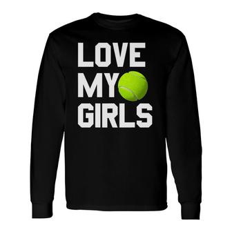 Tennis Mom Dad Love My Girls Long Sleeve T-Shirt T-Shirt | Mazezy