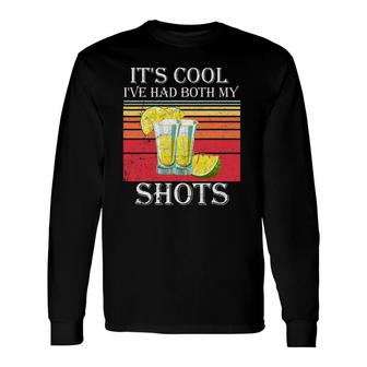 Tequila It's Cool I've Had Both My Shots Long Sleeve T-Shirt T-Shirt | Mazezy