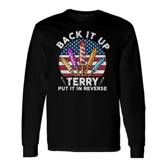 Back Up Terry Put It In Reverse 4Th Of July Vintage Long Sleeve T-Shirt T-Shirt | Mazezy