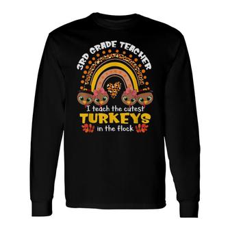 Thanksgiving 3Rd Grade Teacher Cute Fun Turkey In The Flock Long Sleeve T-Shirt T-Shirt | Mazezy