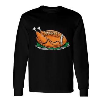 Thanksgiving Dinner Turkey Football Long Sleeve T-Shirt T-Shirt | Mazezy