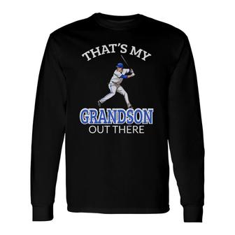 That's My Grandson Out There Baseball Grandpa Grandma Long Sleeve T-Shirt T-Shirt | Mazezy