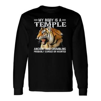 Tiger Lovers My Body Is A Temple Ancient And Crumbling Long Sleeve T-Shirt T-Shirt | Mazezy