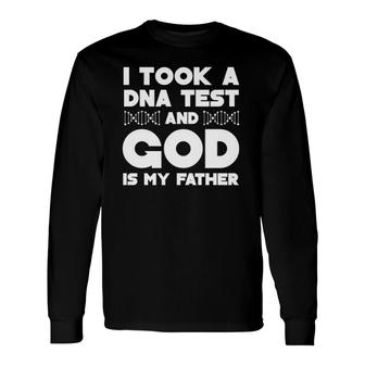 Took A Dna Test God Is My Father Long Sleeve T-Shirt | Mazezy