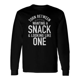 Torn Between Wanting A Snack And Looking Like One Gym Long Sleeve T-Shirt | Mazezy