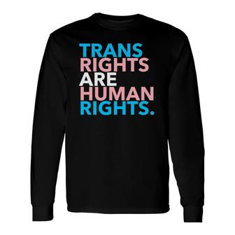 Trans Rights Are Human Rights Long Sleeve T-Shirt T-Shirt | Mazezy CA
