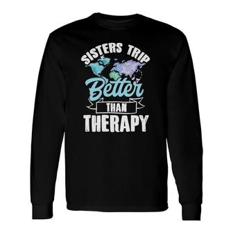 Travel Vacation Sisters Trip Better Than Therapy Watercolor Long Sleeve T-Shirt T-Shirt | Mazezy