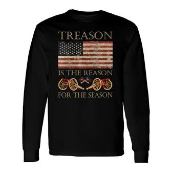Treason Is The Reason For The Season Independence Day Long Sleeve T-Shirt T-Shirt | Mazezy