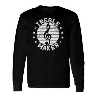 Treble Maker Musician Music Musical Play Instruments Long Sleeve T-Shirt T-Shirt | Mazezy
