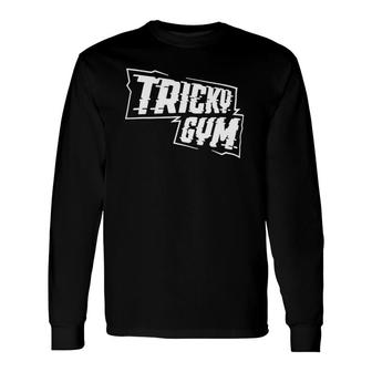 Tricky Gym Fitness Bodybuilding Long Sleeve T-Shirt | Mazezy