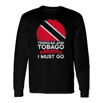 Trinidad And Tobago Is Calling I Must Go Heritage Flag Roots Long Sleeve T-Shirt T-Shirt | Mazezy