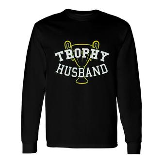 Trophy Husband Long Sleeve T-Shirt T-Shirt | Mazezy