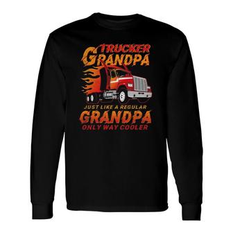 Trucker Grandpa Way Cooler Granddad Grandfather Truck Driver Long Sleeve T-Shirt T-Shirt | Mazezy