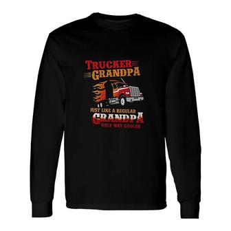 Trucker Grandpa Way Cooler Granddad Long Sleeve T-Shirt T-Shirt | Mazezy