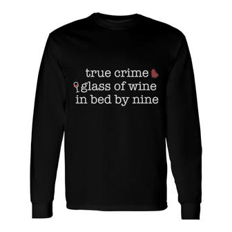True Crime Glass Of Wine In Bed By Nine Fan Meme Long Sleeve T-Shirt | Mazezy