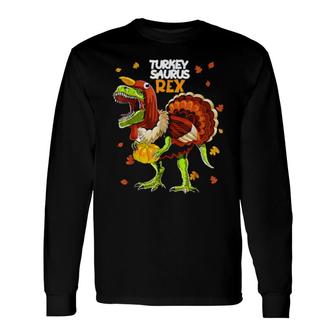 Turkey Saurus Rex Dinosaur Thanksgiving Long Sleeve T-Shirt T-Shirt | Mazezy