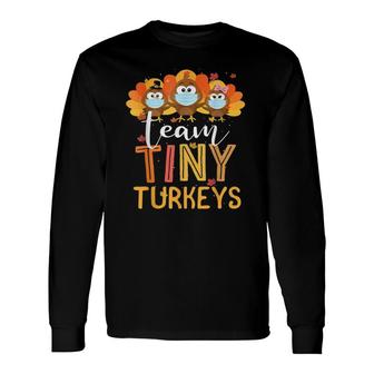 Turkey Thanksgiving Team Tiny Turkeys Nurse Fall Nicu Nurse Long Sleeve T-Shirt T-Shirt | Mazezy