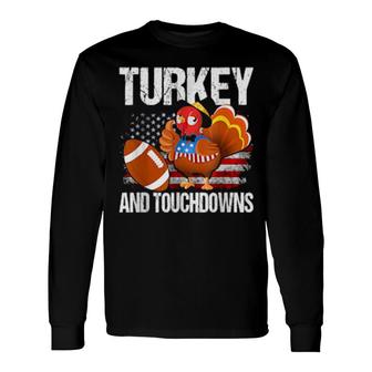 Turkey And Touchdowns Thanksgiving Football Long Sleeve T-Shirt T-Shirt | Mazezy