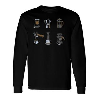 Type Of Coffee Makers Barista Long Sleeve T-Shirt | Mazezy