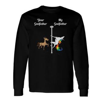 Your Uncle My Godfather You Me Dancing Unicorn Long Sleeve T-Shirt T-Shirt | Mazezy