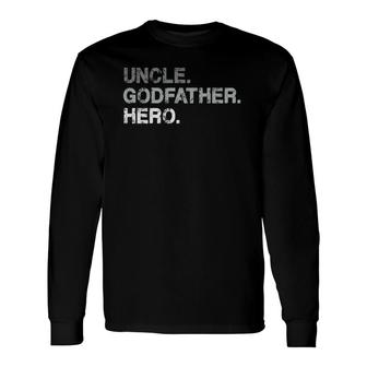 Uncle Godfather Hero & For Uncles Cute Godfathers Long Sleeve T-Shirt T-Shirt | Mazezy