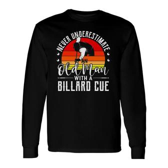 Never Underestimate An Old Guy With A Billiard Cue Pool Long Sleeve T-Shirt T-Shirt | Mazezy